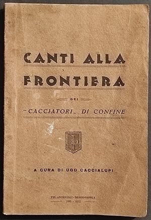 Canti alla Frontiera dei Cacciatori di Confine - U. Caccialupi - 1935