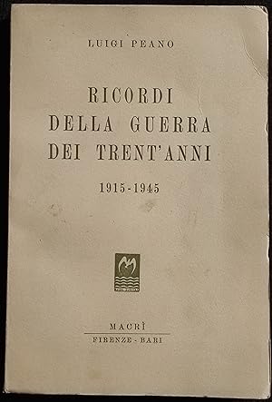 Ricordi della Guerra dei Trent'Anni - 1915-1945 - L. Peano - Ed. Macrì - 1948