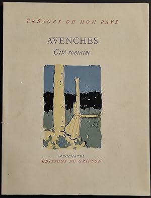 Tresor de Mon Pays - Avenches Cité Romaine - Ed. Du Griffon - 1959