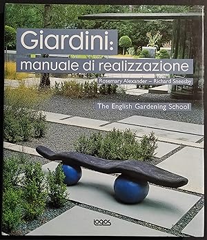 Giardini - Manuale di Realizzazione - R. Alexander - Ed. Logos - 2006
