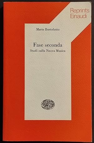 Fase Seconda - Studi sulla Nuova Musica - M. Bortolotto - Ed. R. Einaudi - 1976