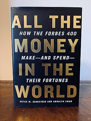 Seller image for All the Money in the World: How the Forbes 400 Make - and Spend - their Fortunes [FIRST EDITION] for sale by Vero Beach Books