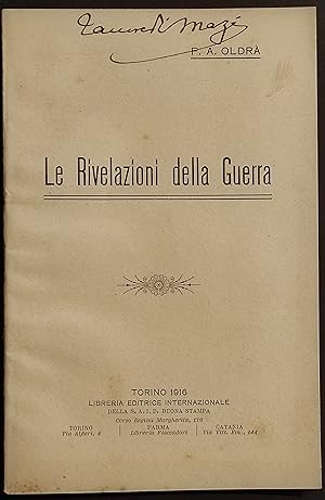 Le Rivelazioni della Guerra - P.A. Oldrà - Lib. Ed. Internazionale - 1916