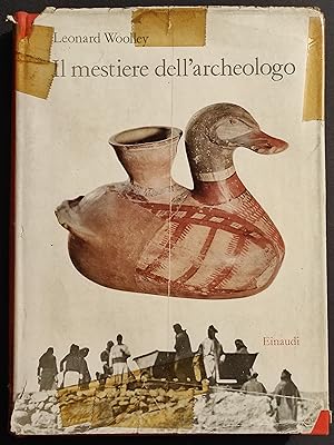 Il Mestiere dell'Archeologo - L. Woolley - Ed. Einaudi - 1957