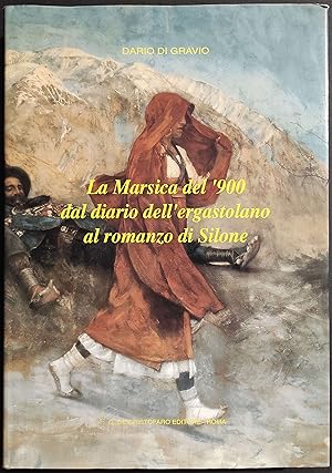 La Marsica del'900 dal Diario dell'Ergastolano al Romanzo di Silone - D. di Gravio - Ed. G. De Cr...