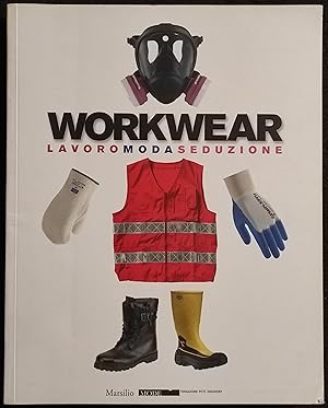 Workwear - Lavoro Moda Seduzione - Marsilio - 2009