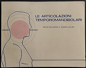 Le Articolazioni Temporomandibolari - P. Pellegrini - G. Calura - Pfizer - 1984