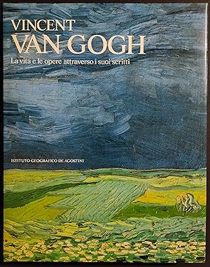Vincent Van Gogh - La Vita e le Opere Attraverso i suoi Scritti - Ed. De Agostini - 1986