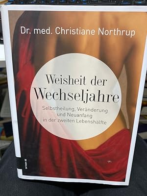 Seller image for Weisheit der Wechseljahre : Selbstheilung, Vernderung und Neuanfang in der zweiten Lebenshlfte. Dr. med. ; ergnzende bersetzung und redaktionelle Bearbeitung: Christina Knllig for sale by bookmarathon