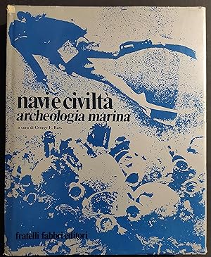 Navi e Civiltà Archeologia Marina - G. F. Bass - Ed. Fabbri - 1974