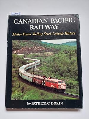Canadian Pacific Railway. Motive Power, Rolling Stock, Capsule History P. C. Dorin