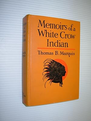 Memoirs of a White Crow Indian (Thomas H. Leforge) (Illustrated)