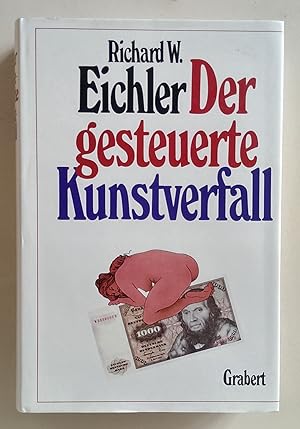 Der gesteuerte Kunstverfall. Viel Gunst für schlechte Kunst.