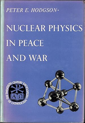 Seller image for Nuclear Physics in Peace and War (The Twentieth Century Encyclopedia of Catholicism) for sale by UHR Books
