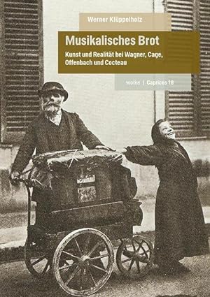 Bild des Verkufers fr Musikalisches Brot : Kunst und Realitt bei Wagner, Cage, Offenbach und Cocteau zum Verkauf von Smartbuy