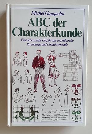 ABC der Charakterkunde. Eine lebensnahe Einführung in praktische Psychologie und Charakterkunde.