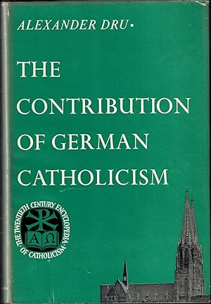 Seller image for The Contribution of German Catholicism (The Twentieth Century Encyclopedia of Catholicism) for sale by UHR Books