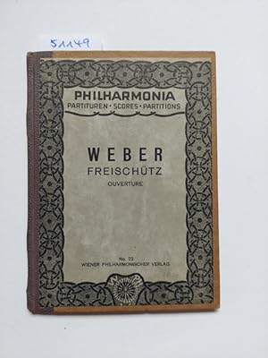 Carl Maria von Weber: Freischütz Ouverture Philharmonia No. 22 Partituren, Scores, Partitions.