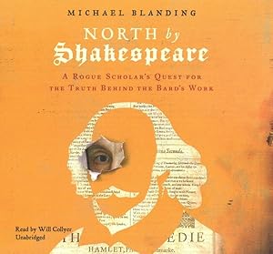 Image du vendeur pour North by Shakespeare : A Rogue Scholar's Quest for the Truth Behind the Bard's Work mis en vente par GreatBookPrices