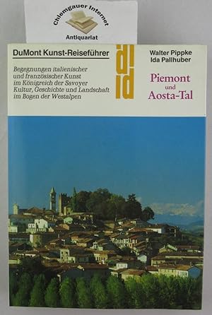 Bild des Verkäufers für Piemont und Aosta-Tal : Kunst, Kultur und Geschichte im Bogen der Westalpen. zum Verkauf von Chiemgauer Internet Antiquariat GbR