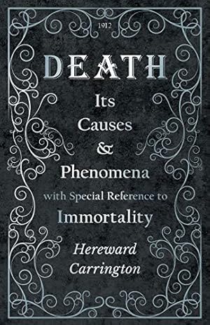 Image du vendeur pour Death: Its Causes and Phenomena with Special Reference to Immortality mis en vente par WeBuyBooks