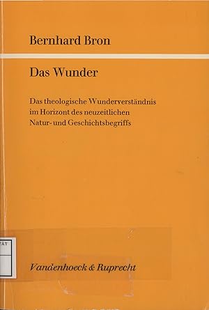 Bild des Verkufers fr Das Wunder Das theologische Wunderverstndnis im Horizont des neuzeitlichen Natur- und Geschichtsbegriffs zum Verkauf von avelibro OHG