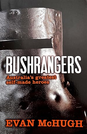 Imagen del vendedor de Bushrangers: Australia's Greatest Self-Made Heroes. a la venta por Banfield House Booksellers
