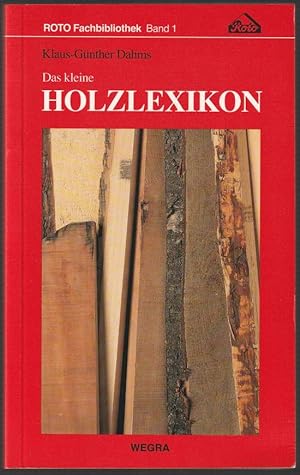 Bild des Verkufers fr Das kleine Holzlexikon. 7., aktualisierte und erweiterte Auflage. zum Verkauf von Antiquariat Dennis R. Plummer