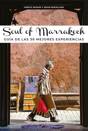 Image du vendeur pour Soul of Marrakech : Gua de las 30 mejores experiencias/ A Guide to 30 Exceptional Experiences -Language: spanish mis en vente par GreatBookPrices