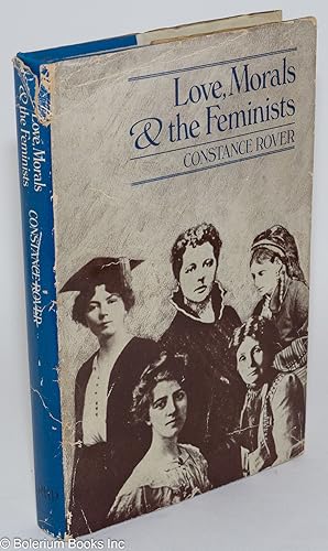 Image du vendeur pour Love, Morals and the Feminists mis en vente par Bolerium Books Inc.