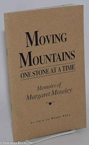 Bild des Verkufers fr Moving Mountains One Stone at a Time: Memoirs zum Verkauf von Bolerium Books Inc.