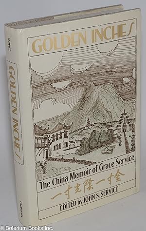 Golden Inches, the China memoir of Grace Service