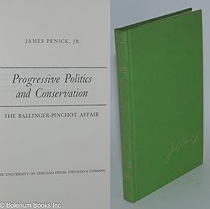 Imagen del vendedor de Progressive politics and conservation; the Ballinger - Pinchot Affair a la venta por Bolerium Books Inc.