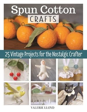 Imagen del vendedor de Spun Cotton Crafts : 25 Vintage Projects for the Nostalgic Crafter a la venta por GreatBookPrices