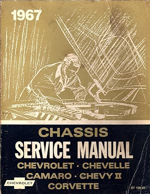 1967 CHEVROLET, CHEVELLE, CAMARO, CHEVY II AND CORVETTE CHASSIS SERVICE MANUAL AND CORVETTE BODY ...