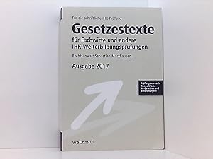 Bild des Verkufers fr Gesetzestexte fr Fachwirte und andere IHK-Weiterbildungsprfungen, Ausgabe 2017: Fr die schriftliche IHK-Prfung. Ausgabe 2017. Prfungsrelevante Auswahl aus 48 Gesetzen und Verordnungen zum Verkauf von Book Broker