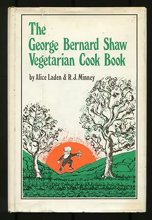 Seller image for The George Bernard Shaw Vegetarian Cook Book in Six Acts Based on George Bernard Shaw's Favorite Recipes for sale by Between the Covers-Rare Books, Inc. ABAA