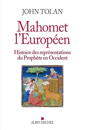 Mahomet l'européen ; histoire des représentations du Prophète en Occident