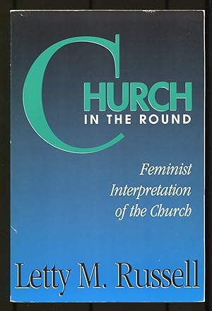 Bild des Verkufers fr Church in the Round: Feminist Interpretation of the Church zum Verkauf von Between the Covers-Rare Books, Inc. ABAA