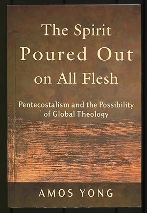 Bild des Verkufers fr The Spirit Poured Out on All Flesh: Pentecostalism and the Possibility of Global Theology zum Verkauf von Between the Covers-Rare Books, Inc. ABAA