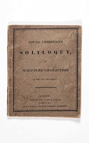 A Young Christian's Soliloquy, on Scripture Characters, in the Old Testament