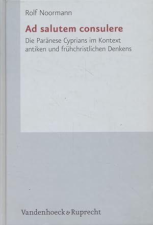 Bild des Verkufers fr Ad salutem consulere: Die Parnese Cyprians im Kontext antiken und frhchristlichen Denkens. Forschungen zur Kirchen- und Dogmengeschichte, 99. zum Verkauf von Fundus-Online GbR Borkert Schwarz Zerfa