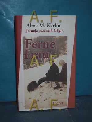 Seller image for Ferne Frau Alma M. Karlin , Herausgeberin: Jerneja Jezernik , Nachwort: Jerneja Jezernik, Dominique Bonsack for sale by Antiquarische Fundgrube e.U.