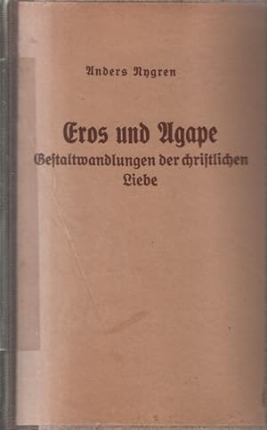 Eros und Agape : Gestaltwandlungen der christlichen Liebe. Nachgedruckt auf Veranlassung der Krie...