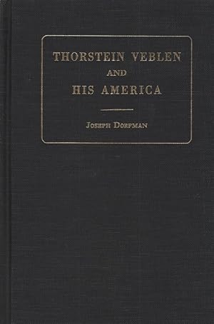 Bild des Verkufers fr Thorstein Veblen and his America. With new appendices. zum Verkauf von Fundus-Online GbR Borkert Schwarz Zerfa