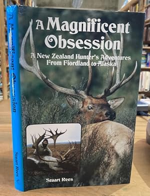 Seller image for Magnificent Obsession. A New Zealand Hunter's Adventures From Fiordland to Alaska for sale by Browsers Books