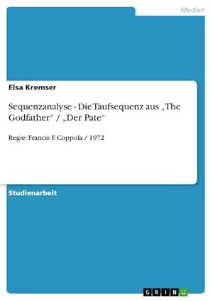 Imagen del vendedor de Sequenzanalyse - Die Taufsequenz aus The Godfather / Der Pate : Regie: Francis F. Coppola / 1972 a la venta por AHA-BUCH GmbH