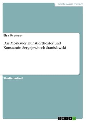 Imagen del vendedor de Das Moskauer Knstlertheater und Konstantin Sergejewitsch Stanislawski a la venta por AHA-BUCH GmbH