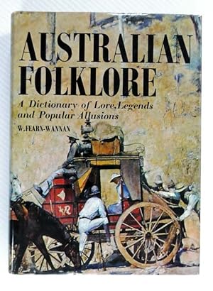 Bild des Verkufers fr Australian Folklore. A Dictionary of Lore, Legends and Popular Allusions zum Verkauf von Adelaide Booksellers