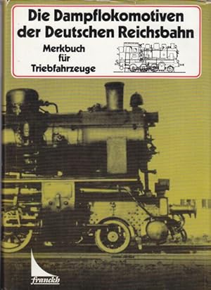 Bild des Verkufers fr Die Dampflokomotiven der Deutschen Reichsbahn: Merkbuch fr Triebfahrzeuge. zum Verkauf von Altstadt Antiquariat Goslar
